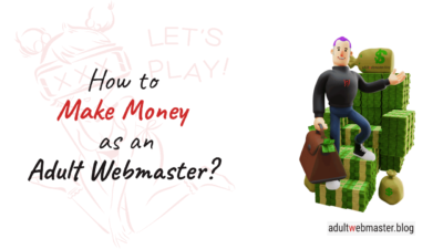 How to Make Money as an Adult Webmaster?